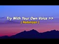 TRY WITH YOUR OWN VOICE NADANIYAN SONG