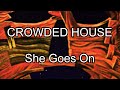 CROWDED HOUSE - She Goes On (Lyric Video)