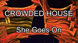 CROWDED HOUSE - She Goes On (Lyric Video)