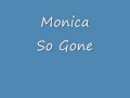 Monica so gone