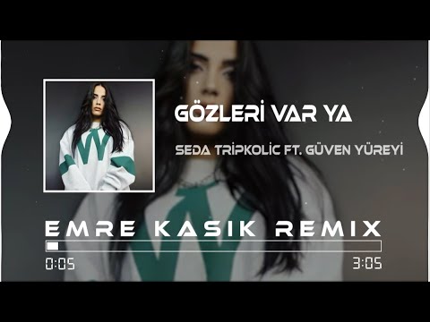 Seda Tripkolic Ft. Güven Yüreyi - Gözleri Var Ya ( Emre Kaşık Remix )