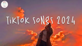 Tiktok songs 2024 🍹 Best tiktok songs ~ Tiktok 
