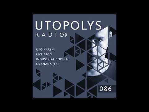 Utopolys Radio 086 - UTO KAREM Live from Industrial Copera, Granada (ES)