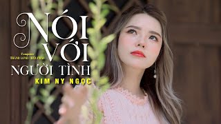 Nói Với Người Tình - Kim Ny Ngọc | BẢN PHỐI MỚI NHẤT 2024 - AI NGHE CŨNG KHEN HAY