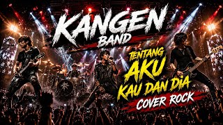 Download lagu Kangen Band - Tentang Aku Kau dan Dia (Cover Rock Energi) Trending!! mp3