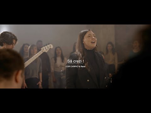 Să crezi! - Cor Carpați & Band