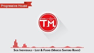 Sick Individuals - Lost &amp; Found (Marcus Santoro Remix)