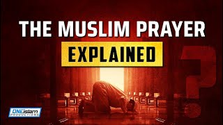The Muslim Prayer Explained