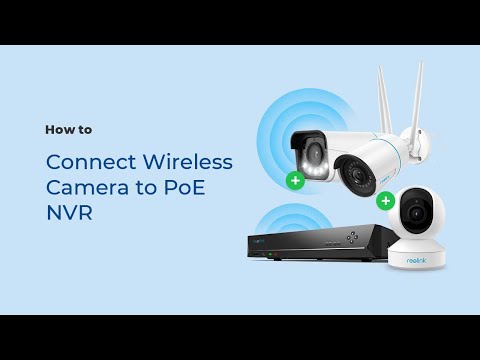 How to Connect Reolink Wireless Camera to PoE NVR