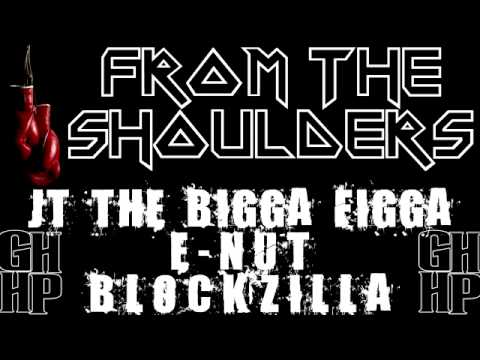 JT THE BIGGA FIGGA, E-NUT   BLOCKZILLA - FROM THE SHOULDERS - YouTube.flv