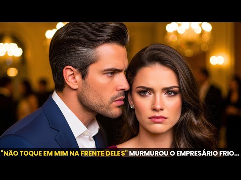 "NÃO TOQUE EM MIM NA FRENTE DELES" MURMUROU O EMPRESÁRIO FRÍO... MAS O QUE ELA DESCOBRIU A CHOCOU!