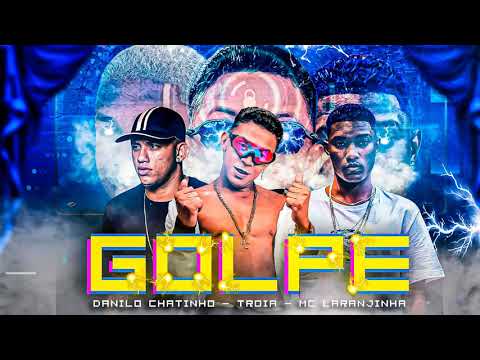 Danilo Chatinho - Mc Troia - MC Laranjinha - Golpe ( Top Brega funk 2022 )