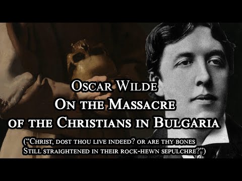 Oscar Wilde, On the Massacre of the Christians in Bulgaria (a sonnet)