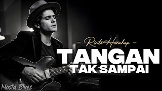 Download lagu TANGAN TAK SAMPAI - Rinto Harahap | Blues Ballad Cover 🎸 Lagu Nostalgia Indonesia | Nosta Blues mp3