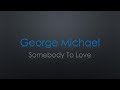 George Michael Somebody to Love Lyrics