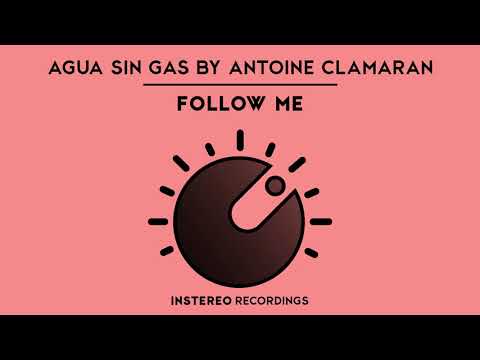 Agua Sin Gas, Antoine Clamaran - Follow Me