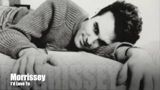 ⚪  MORRISSEY - I&#39;d Love To (Single Version)