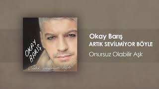 Okay Barış - Onursuz Olabilir Aşk (Official Audio)