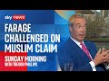 Reform UK's Nigel Farage challenged over his claim that Muslims are against British values