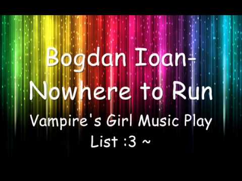 Bogdan Ioan- Nowhere To Run