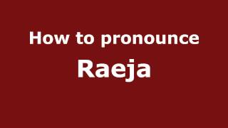 How to pronounce Raeja