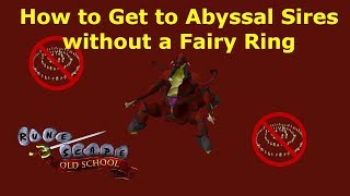 How to get to Abyssal Sires without Using a Fairy Ring