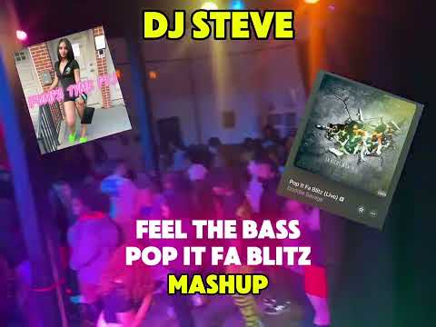 DJ STEVE - Feel The Bass x Pop It Fa Blitz Mashup