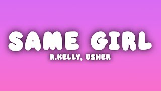 R.Kelly - Same Girl (Lyrics) ft. Usher