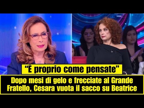 Dopo mesi di gelo e frecciate al Grande Fratello, Cesara vuota il sacco su Beatrice