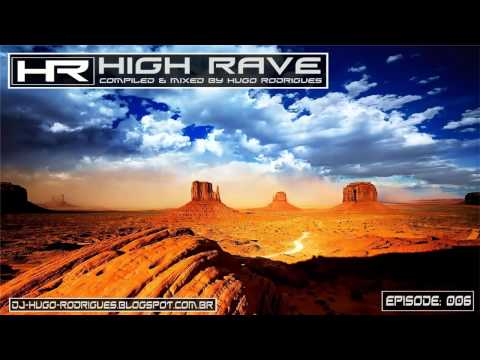 High Rave 006 (Compiled & Mixed By DJ Hugo Rodrigues)