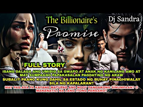 FULL STORY | THE BILLIONAIRE'S PROMISE | Dj Sandra