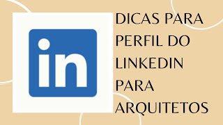 DICAS DE PERFIL DE LINKEDIN PARA ARQUITETOS