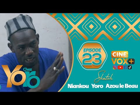CHEZ YORO-AVEC NIANKOU -YORO-AZOU LE BEAU-SAISON 1 -ÉPISODE 23