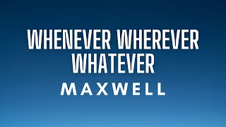 Maxwell - Whenever Wherever Whatever (Lyrics)