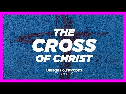 The Cross of Christ - Episode 119
