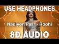 Nadiyon Paar (Let the Music Play Again) (8D Audio) || Roohi || Janhvi Kapoor || Sachin-Jigar