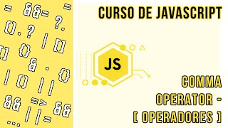 COMMA OPERATOR [MÓDULO DE OPERADORES] | CURSO DE JAVASCRIPT