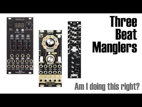 Three beat manglers - Particles, IDUM, and Jam Jam