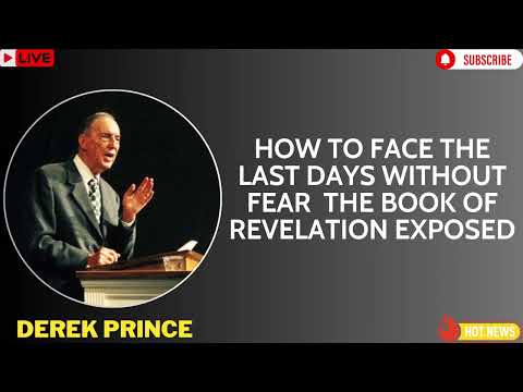 How to Face the Last Days Without Fear  The Book of Revelation Exposed   Derek Prince