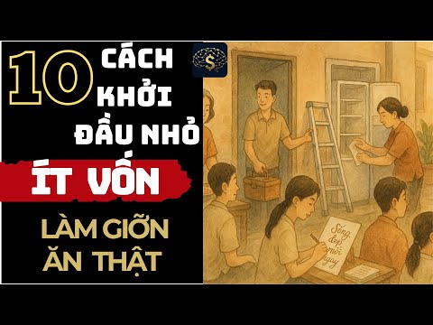Khởi Nghiệp ít Vốn - Bằng Chính Những Gì Mình Đang Có | Thuật Thương Nhân #KhởiNghiệp