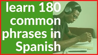 180 Intermediate SPANISH conversation PHRASES