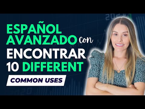 Speak Advanced Spanish with ENCONTRAR | 10 Different Uses [419]