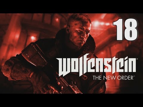 Wolfenstein: The New Order [18] Let's Play Walkthrough - Part 18