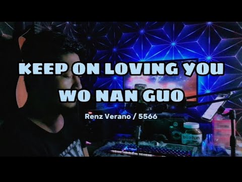 KEEP ON LOVING YOU / WO NAN GUO ~ RENZ VERANO / 5566 ( Jaymark Araña Cover )