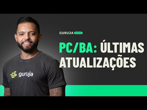 PC/BA: Situação atual e principais atualizações