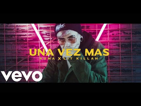 Lit Killah - Una Vez Mas - Ft Numa | Video Oficial |