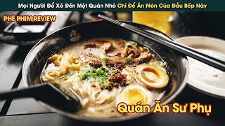 Mọi Người Đổ Xô Đến Quán Của Đầu Bếp Bí Ẩn Biết Nấu Tất Cả Món || Phê Phim Review