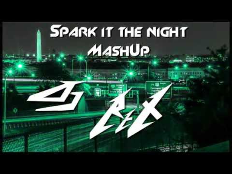 Spark it the night (Dj ReX MashUp)