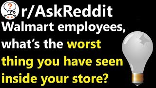 Walmart employees, what’s the worst thing you have seen? r/AskReddit | Reddit Jar