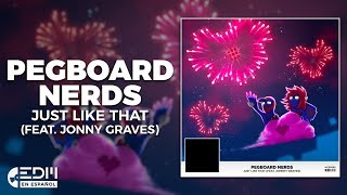 [Lyrics] Pegboard Nerds - Just Like That (feat. Jonny Graves) [Letra en español]